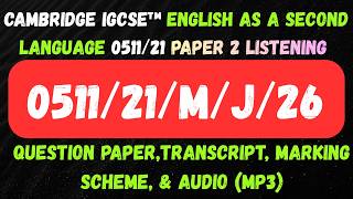 0511/21/M/J/26 ENGLISH AS A SECOND LANGUAGE 0511/21 Paper 2 Listening 0511/21 ENGLISH LISTENING P2