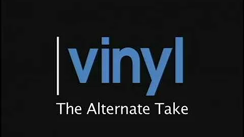 VINYL - The Alternate Take
