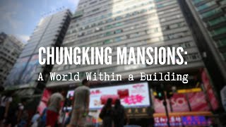 Chungking Mansions: A World Within a Building