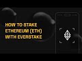 How to stake ethereum starting from 32 eth with everstake