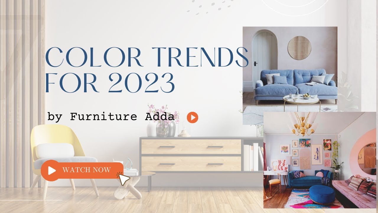 Color Trends for 2023 Furniture Adda YouTube