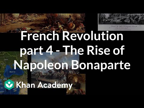 French Revolution (part 4) - The Rise of Napoleon Bonaparte | World history | Khan Academy