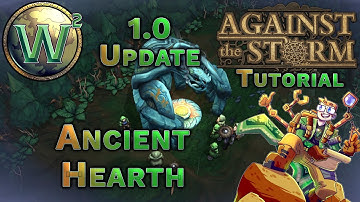 Against the Storm Tutorial - The Ancient Hearth - 1.0 Update - AtS Tutorial