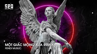 MỘT GIẤC MỘNG XƯA (VUHUYNH REMIX) HOT TIKTOK - NHẠC Ở ĐÂY NHẠC TOÀN TREND