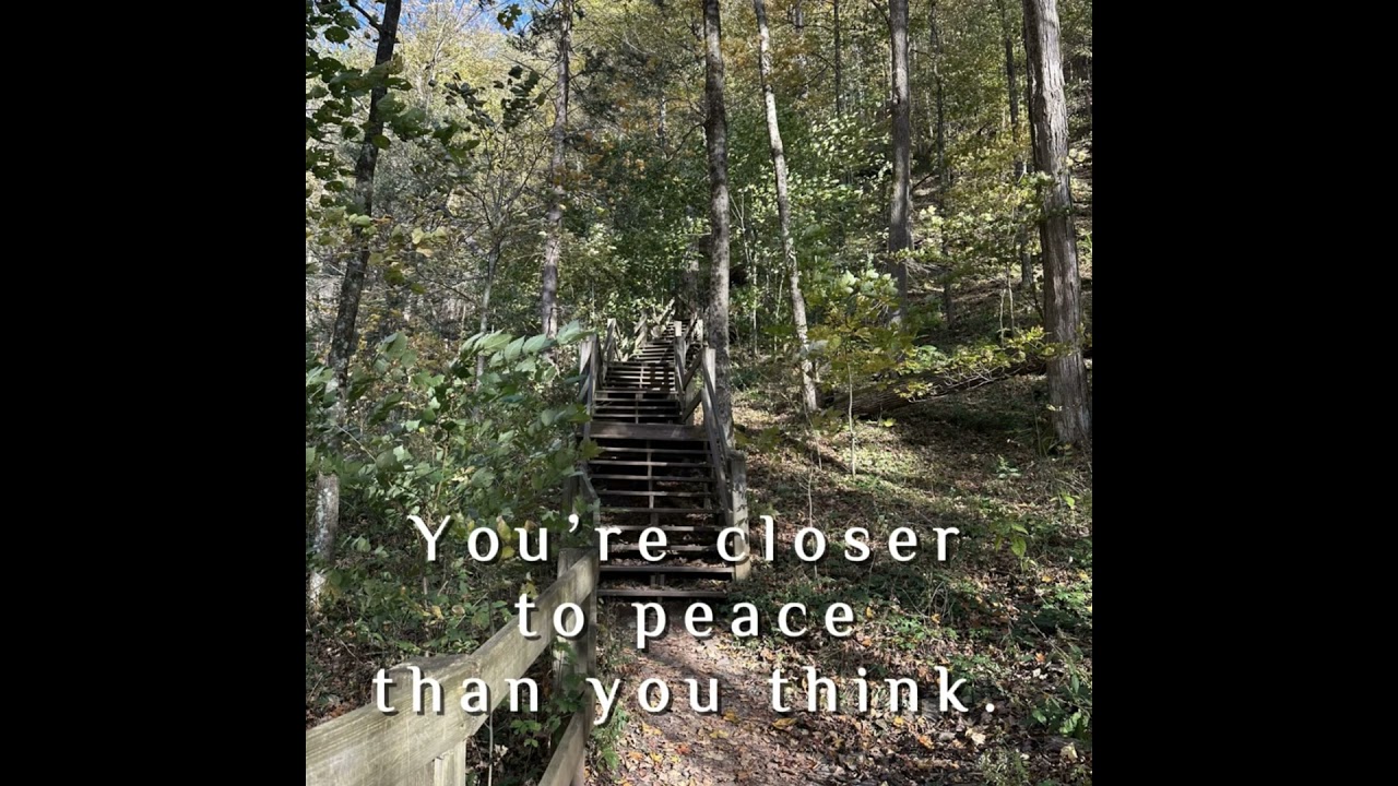 You’re Closer to Peace Than You Realize