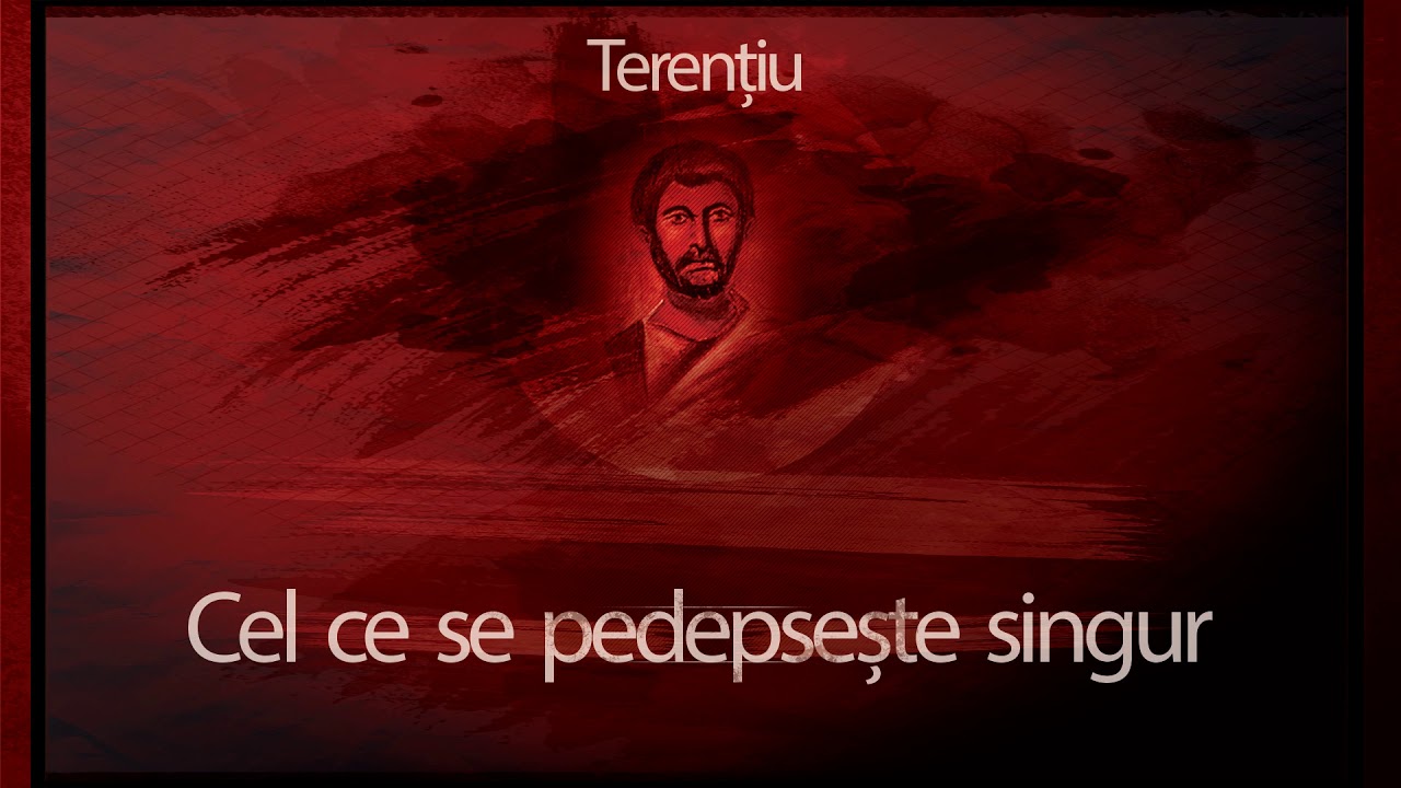 Terentiu Cel Ce Se Pedepseste Singur Youtube