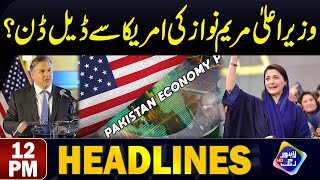 CM Maryam Nawaz Ki America Sey Deal Done?? | Headlines 12 PM | 2nd May 2024 | Lahore Rang