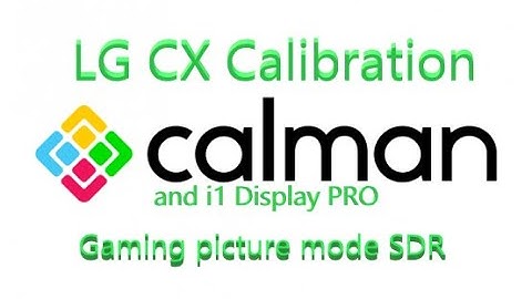 LG CX Calibration - GAME MODE SDR - CalMAN and i1 Display PRO - it is a game changer