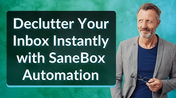Declutter Your Inbox Instantly with SaneBox Automation