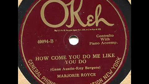 HOW COME YOU DO ME LIKE YOU DO by MARJORIE ROYCE