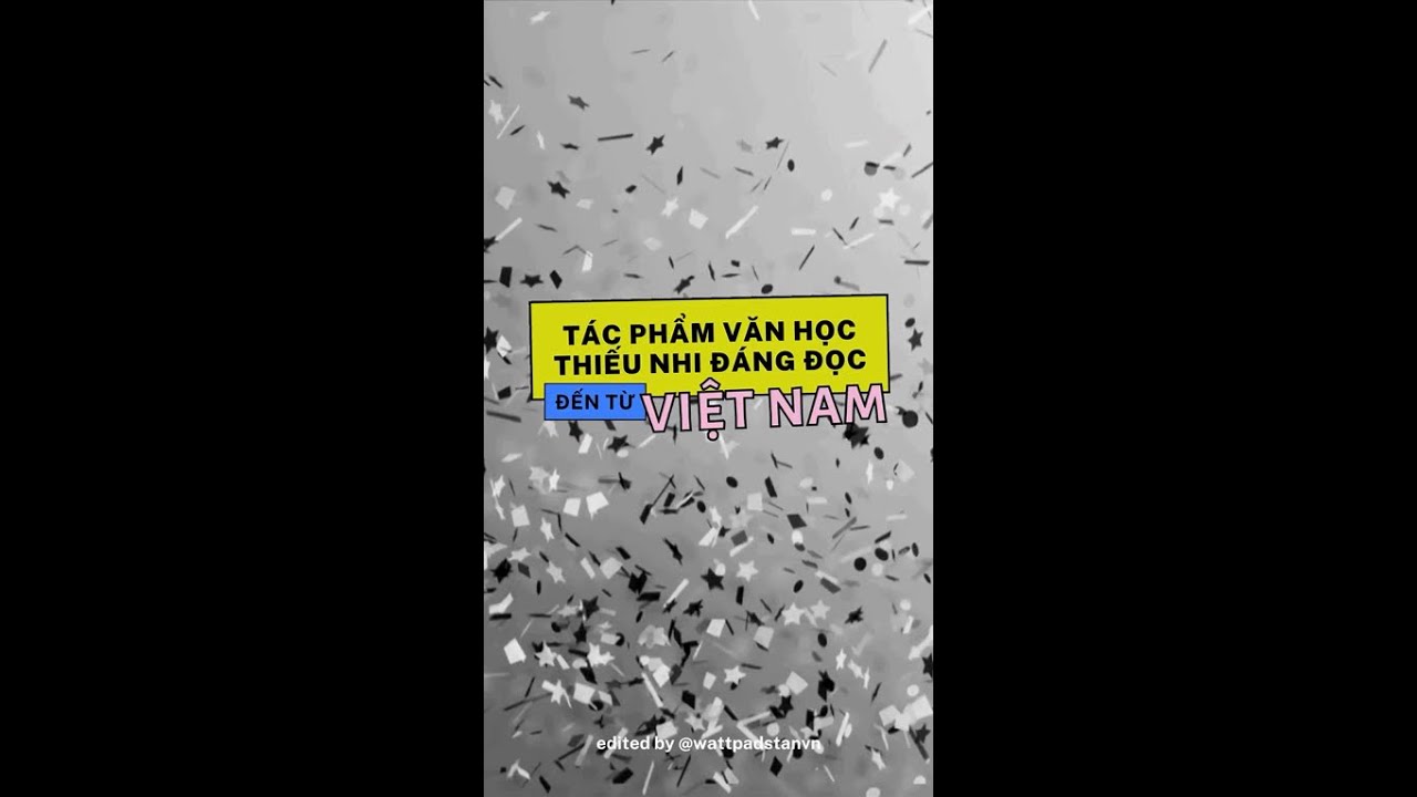 Tác phẩm văn học thiếu nhi đáng đọc đến từ Việt Nam I Wattpad-STAN ft. @a164u - youtube