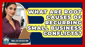 What Are Root Causes Of Recurring Small Business Conflicts? - Small Biz Success Hub