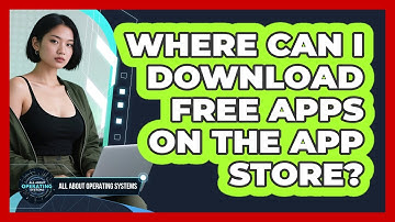 Where Can I Download Free Apps On The App Store? - All About Operating Systems