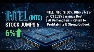 INTEL (INTC) JUMPS 6% Q3 2025 Earnings Beat AI Demand Fuels Return to Profitability & Strong Outlook