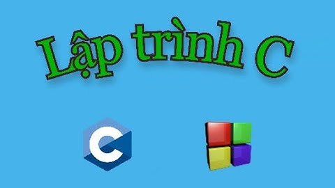 Bài 1. Lập trình C cơ bản cho người mới, cài đặt và giới thiệu về CodeBlock | Tự học lập trình C