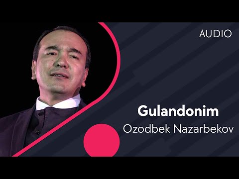 Ozodbek Nazarbekov - Gulandonim | Озодбек Назарбеков - Гуландоним (AUDIO)