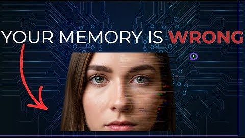 Your Memory Is Lying to You