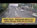 NTMC POLRI - PANTAUAN ARUS LALU LINTAS SELASA SORE (06/10/2026)