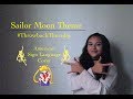 Sailor Moon Theme (ASL Cover) #ThrowbackThursday