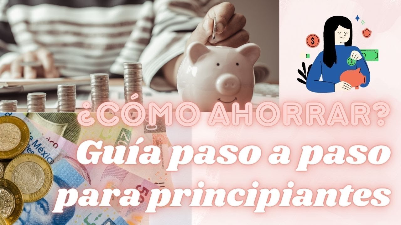 ¿CÓMO EMPEZAR A AHORRAR? | Guía para principiantes | Ahorrar paso a paso