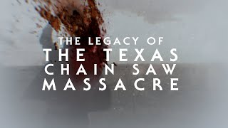 Watch The Legacy of The Texas Chain Saw Massacre Trailer