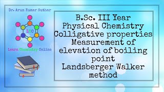 B.Sc. III Year | Colligative properties | Measurement of elevation of boiling point |