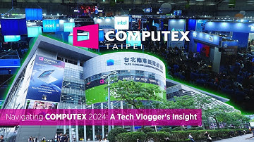 Navigating COMPUTEX 2024: A Tech Vlogger