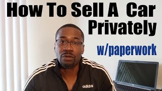 How To Sell A Car PrivatelyWhat Paperwork Is Needed