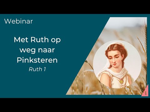 Met Ruth op weg naar Pinksteren - Ruth 1