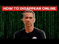 How to completely disappear online and never be found again
