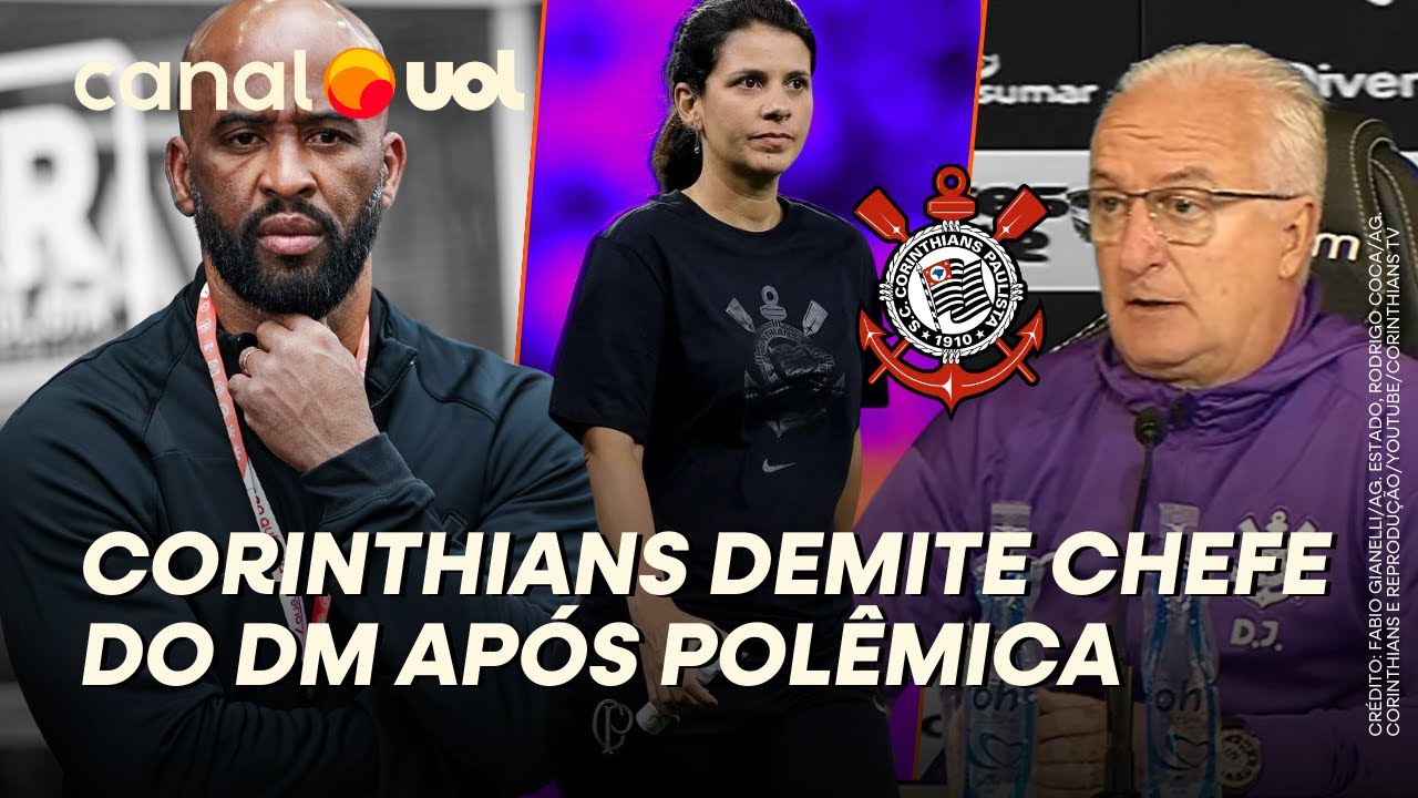 CORINTHIANS DEMITE CHEFE DO DM APÓS FALA POLÊMICA DE DORIVAL; FOI O ...