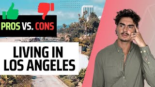 Pros and Cons of Living\/Moving to Los Angeles 2023