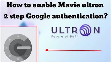 How to enable Mavie ultron 2 step Google authentication?