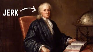 Isaac Newton Was A Jerk