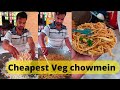 Cheapest veg chowmein  chaska food ka 