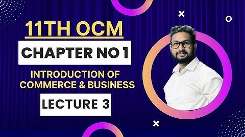 11th OCM (Commerce) | Chapter No 1 | Introduction to Commerce & Business | Lecture 3 | JR Tutorials