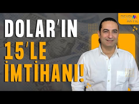 Dolar'ın 15'le İmtihanı!