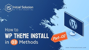 How to WordPress theme install 3 methods part 02  2024 | Initial Solution