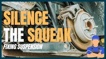 Silence the Squeak: How to Fix Your Car