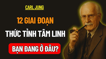 12 Giai Đoạn Thức Tỉnh Tâm Linh | Tâm Linh Hiện Đại | Carl Jung