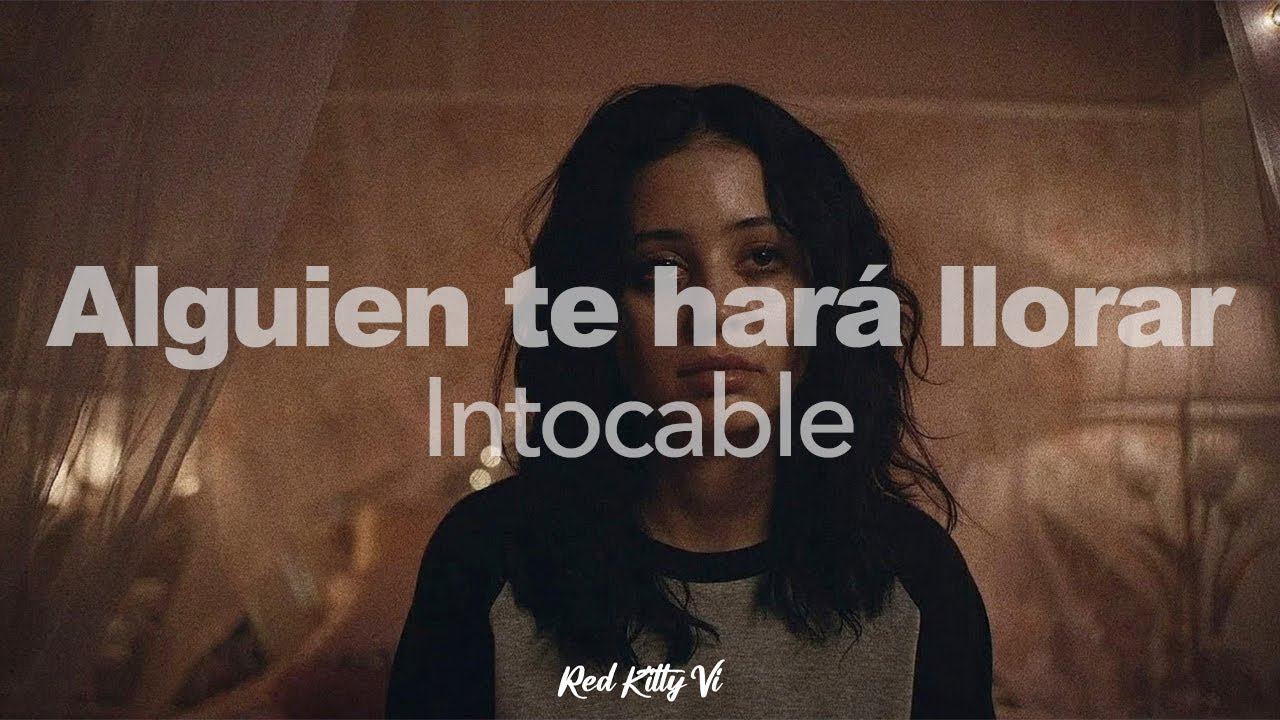 Intocable - Alguien va a hacer llorar | LETRA - YouTube