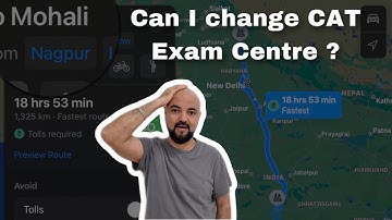 Can I Change CAT Exam Centre? Going Nagpur to Mohali 😔 to give CAT Exam!
