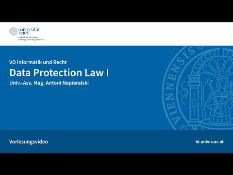 Introduction to Data Protection Law (Part 1/2) - Lecture of Univ.-Ass. Mag. Antoni Napieralski