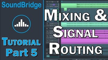 SoundBridge Tutorial (Part 5) – Mixer View and Signal Routing
