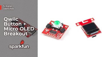 SparkFun Simple Sketches: Qwiic Button + Micro OLED Breakout