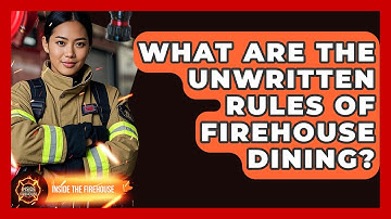 What Are The Unwritten Rules Of Firehouse Dining? - Inside the Firehouse