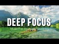 Deep Focus Music To Improve Concentration - Perfect Background Study & Work Music to Concentrate