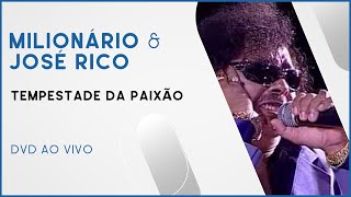 Milionário & José Rico - Tempestade de Paixão | DVD Ao Vivo