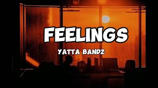 Yatta bandz - Feelings (Lyrics)