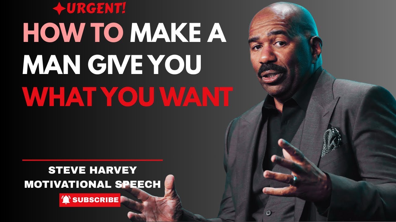 HOW TO MAKE A MAN GIVE YOU WHAT YOU WANT | STEVE HARVEY RELATIONSHIP ADVICE 2025